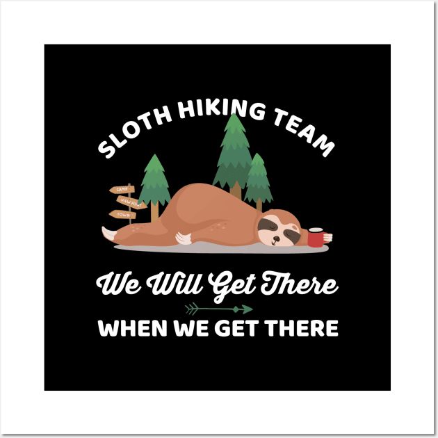 Funny Sloth Hiking Team We Will Get There When We Get There Wall Art by Happy Lime